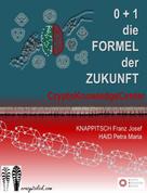 Franz Josef Knappitsch: 0 + 1 = Die Formel der Zukunft 