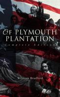 William Bradford: Of Plymouth Plantation (Complete Edition) 