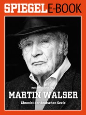Martin Walser - Chronist der deutschen Seele - Ein SPIEGEL E-Book