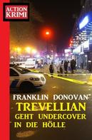 Franklin Donovan: Trevellian geht undercover in die Hölle: Action Krimi 