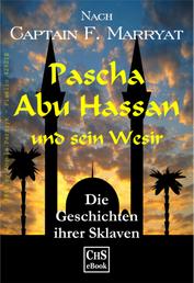 Pascha Abu Hassan und sein Wesir - Die Geschichten seiner Sklaven