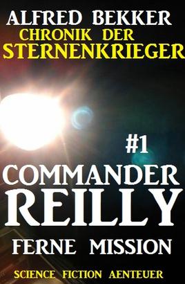 Commander Reilly #1 - Ferne Mission: Chronik der Sternenkrieger