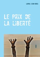 Ludvik Jean-Denis: Le prix de la liberté 