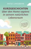 Antje Langbehn: Kurzgeschichten über den Homo sapiens in seinem natürlichen Lebensraum 