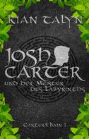 Kian Talyn: Josh Carter und der Meister des Labyrinths 