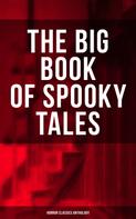 Edgar Allan Poe: The Big Book of Spooky Tales - Horror Classics Anthology 
