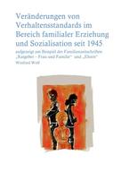 Winfried Wolf: Veränderungen von Verhaltensstandards im Bereich familialer Erziehung und Sozialisation seit 1945 