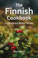 Marit Peters: The Finnish Cookbook Traditional and Modern Recipes 