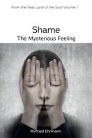 Wilfried Ehrmann: Shame - the Mysterious Feeling 