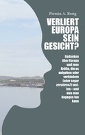 Pirmin A. Breig: Verliert Europa sein Gesicht? 