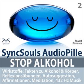 Stop Alkohol: Fakten zu Alkohol & Körper, Reflexionsübungen, Autosuggestion, Affirmationen, Meditation, 432 Hz Musik (SyncSouls AudioPille)
