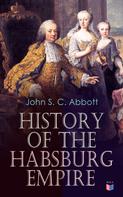 John S. C. Abbott: History of the Habsburg Empire 