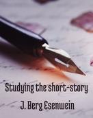 J. Berg Esenwein: Studying the short-story 