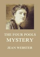 Jean Webster: The Four Pools Mystery 