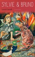 Lewis Carroll: Sylvie & Bruno (Illustrated Edition) 