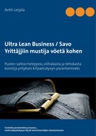 Antti Leijala: Ultra Lean Business / Savo 