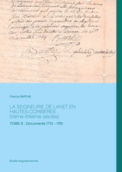 LA SEIGNEURIE DE LANET EN HAUTES-CORBIÈRES (Vème-XIXème siècles) - TOME 6 : Documents 1710 - 1761