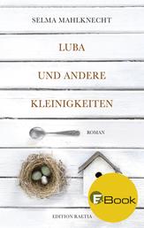 Luba und andere Kleinigkeiten - Roman