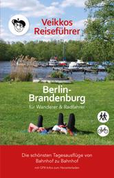 Veikkos Reiseführer Band 1 - Berlin-Brandenburg Ausflugsführer für Wanderer & Radfahrer