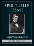 Ralph Waldo Emerson: Spirituelle Essays 