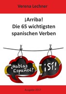 Verena Lechner: ¡Arriba! Die 65 wichtigsten spanischen Verben 