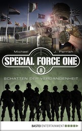Special Force One 08 - Schatten der Vergangenheit