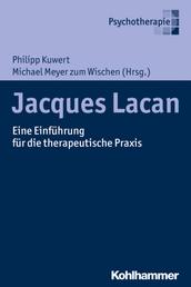 Jacques Lacan - Eine Einführung für die therapeutische Praxis