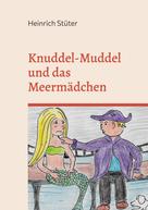 Heinrich Stüter: Knuddel-Muddel und das Meermädchen 