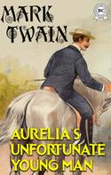 Mark Twain: Aurelia's Unfortunate Young Man 