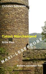 Tatort Märchenland: Stille Post - Maxi-Leseprobe - Kellers nächster Fall