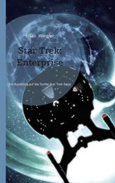 Star Trek: Enterprise - Ein Rückblick auf die fünfte Star Trek-Serie