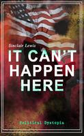 Sinclair Lewis: IT CAN'T HAPPEN HERE (Political Dystopia) 