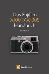 Das Fujifilm X100T / X100S Handbuch - Kreativ fotografieren mit Fuji's Messsucherkamera