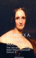 Florence A. Thomas Marshall: The Life and Letters of Mary Wollstonecraft Shelley II 