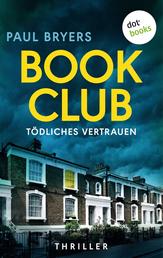 Book Club - Tödliches Vetrauen - Thriller – Vier Freundinnen und ein schrecklicher Verdacht: Ist unter Ihnen eine eiskalte Killerin?