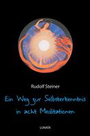Rudolf Steiner: Ein Weg zur Selbsterkenntnis des Menschen in acht Meditationen 