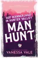 Vanessa Vale: Auf Männerjagd in Hunter Valley: Man Hunt ★★★★