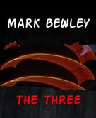 MARK BEWLEY: THE THREE 