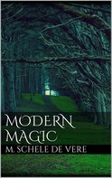 M. Schele De Vere: Modern Magic 