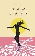 Sarah Pankow: Raw Café 