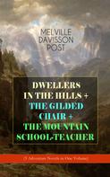 Melville Davisson Post: DWELLERS IN THE HILLS + THE GILDED CHAIR + THE MOUNTAIN SCHOOL-TEACHER 