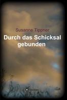 Susanne Tippner: Durch das Schicksal gebunden 