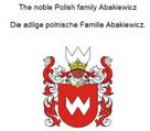 Werner Zurek: The noble Polish family Abakiewicz. Die adlige polnische Familie Abakiewicz. 