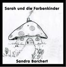 Sandra Borchert: Sarah und die Farbenkinder 