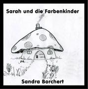 Sarah und die Farbenkinder - Eine Geschichte über Liebe und Freundschaft