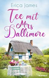 Tee mit Mrs Dallimore - Eine ungewöhnliche Freundschaft zwischen einer jungen Frau und einer alten Lady - herzerwärmend, optimistisch und voller Liebe.