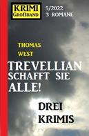 Thomas West: Trevellian schafft sie alle: Drei Krimis: Krimi Großband 3 Romane 5/2022 