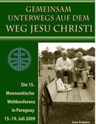 Verlagsagentur Justbestebooks Rudolf Dück Sawatzky: Die 15. Mennonitische Weltkonferenz in Paraguay vom 15. - 19. Juli 2009 