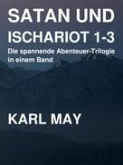 Karl May: Satan und Ischariot 1-3 