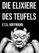 E. T. A. Hoffmann: Die Elixiere des Teufels 